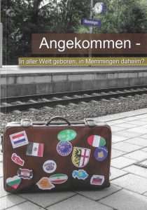 Buch "Angekommen – In aller Welt geboren, in Memmingen daheim?“